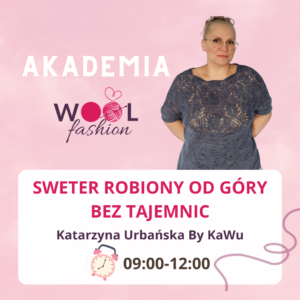 Warsztat AKADEMIA WOOLFASHION - Sweter robiony od góry